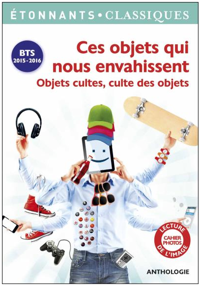 Ces objets qui nous envahissent - Objets cultes, culte des objets