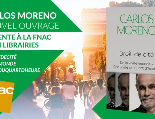 « Droit de cité » – De le ville-monde à la ville du quart d’heure (Carlos Moreno)